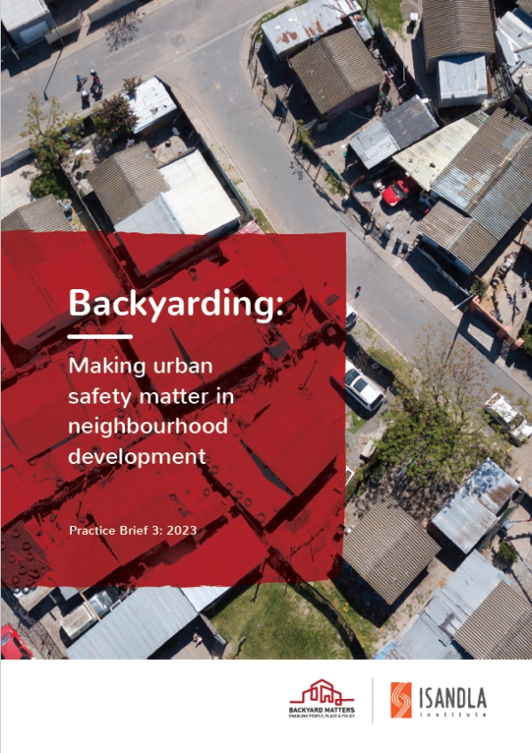 Backyarding: Making urban safety matter in neighbourhood development